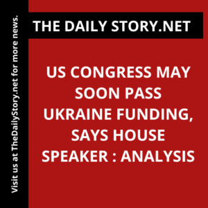 US Congress May Soon Pass Ukraine Funding, Says House Speaker : Analysis