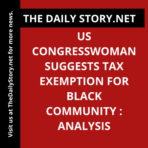 US Congresswoman Suggests Tax Exemption for Black Community : Analysis