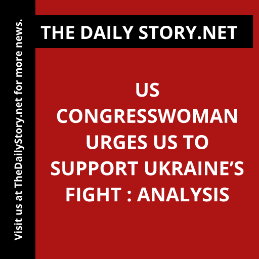 US Congresswoman Urges US to Support Ukraine’s Fight : Analysis