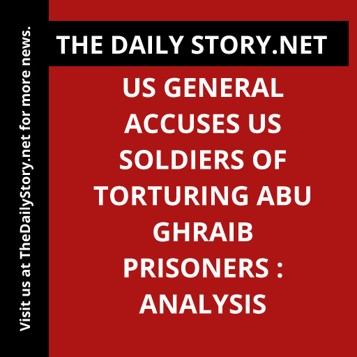 US General Accuses US Soldiers of Torturing Abu Ghraib Prisoners : Analysis
