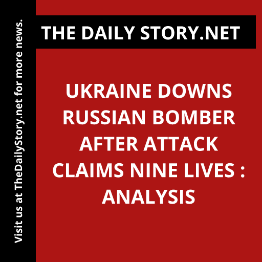 Ukraine Downs Russian Bomber After Attack Claims Nine Lives : Analysis