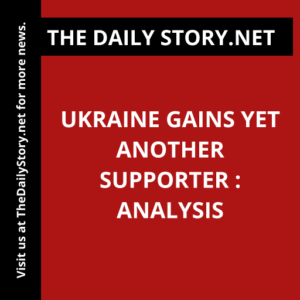 Ukraine Gains Yet Another Supporter : Analysis