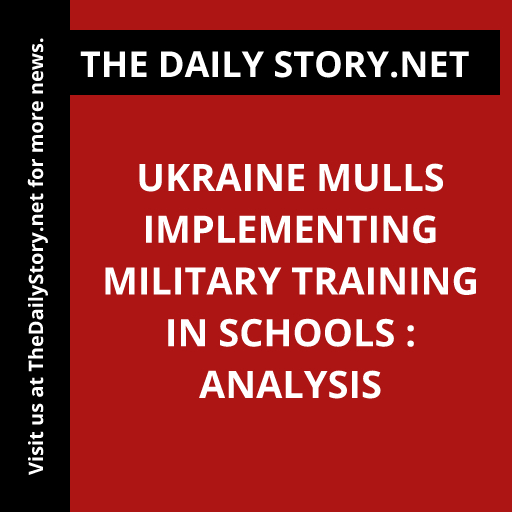 Ukraine Mulls Implementing Military Training in Schools : Analysis