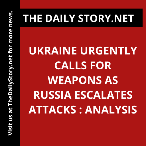 Ukraine Urgently Calls for Weapons as Russia Escalates Attacks : Analysis
