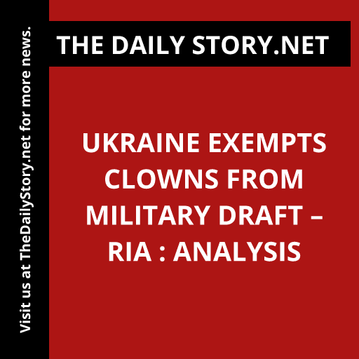 Ukraine exempts clowns from military draft – RIA : Analysis
