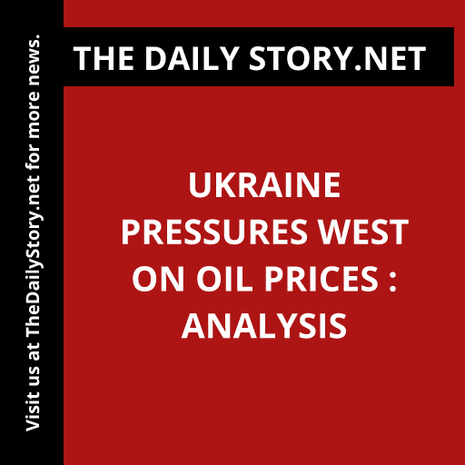 Ukraine pressures West on oil prices : Analysis