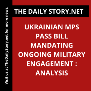 Ukrainian MPs pass bill mandating ongoing military engagement : Analysis