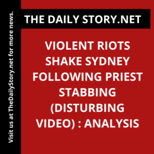 Violent Riots Shake Sydney Following Priest Stabbing (DISTURBING VIDEO) : Analysis