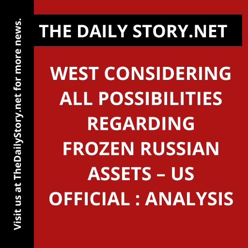 West considering all possibilities regarding frozen Russian assets – US official : Analysis