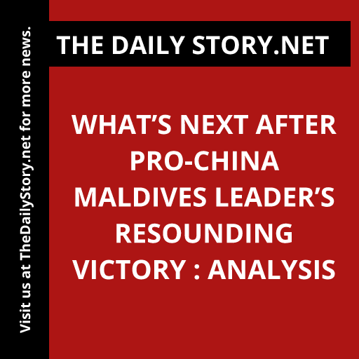 What’s Next After Pro-China Maldives Leader’s Resounding Victory : Analysis