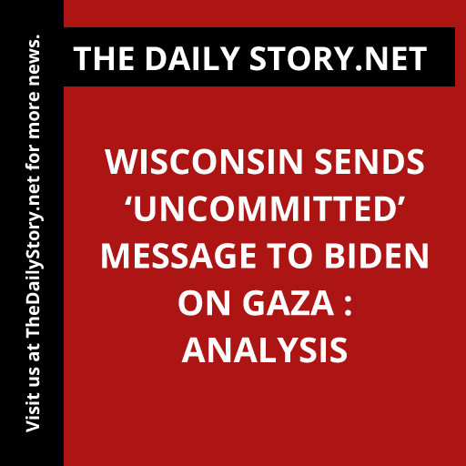 Wisconsin Sends ‘Uncommitted’ Message to Biden on Gaza : Analysis