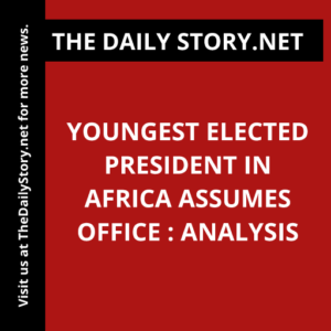 Youngest elected president in Africa assumes office : Analysis