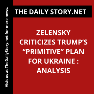 Zelensky criticizes Trump’s “primitive” plan for Ukraine : Analysis