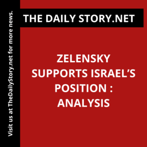Zelensky supports Israel’s position : Analysis
