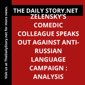 Zelensky’s comedic colleague speaks out against anti-Russian language campaign : Analysis