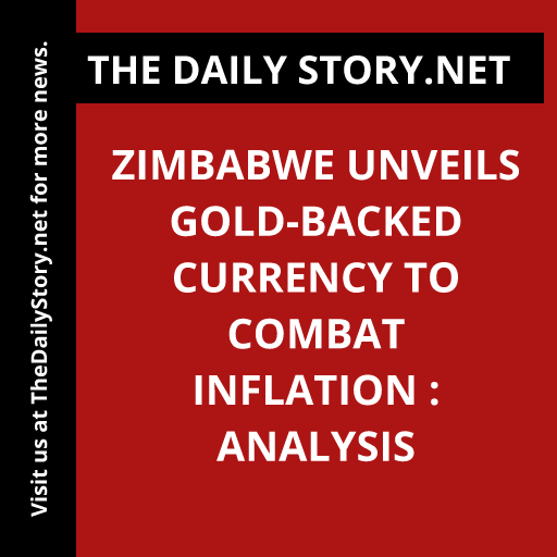Zimbabwe Unveils Gold-Backed Currency to Combat Inflation : Analysis
