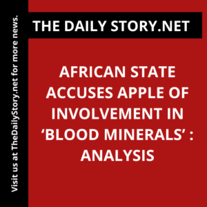 African State Accuses Apple of Involvement in ‘Blood Minerals’ : Analysis