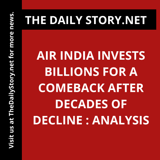 Air India Invests Billions for a Comeback After Decades of Decline : Analysis
