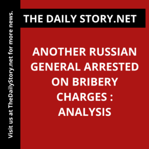 Another Russian General Arrested on Bribery Charges : Analysis