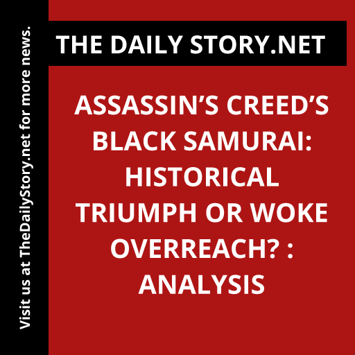 Assassin’s Creed’s Black Samurai: Historical Triumph or Woke Overreach? : Analysis
