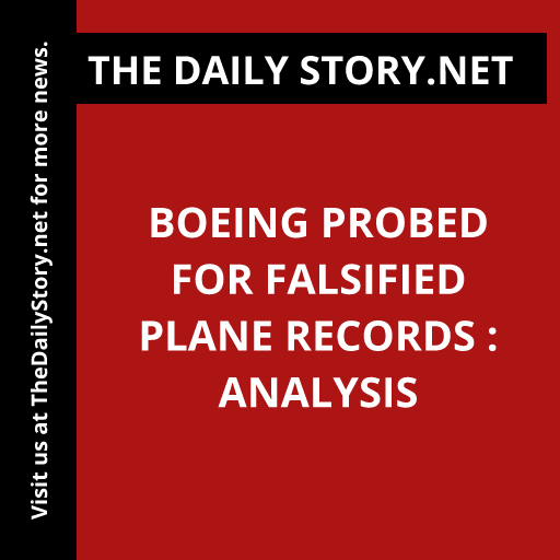 Boeing Probed for Falsified Plane Records : Analysis