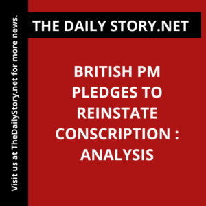 British PM pledges to reinstate conscription : Analysis