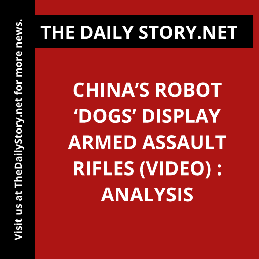 China’s Robot ‘Dogs’ Display Armed Assault Rifles (VIDEO) : Analysis