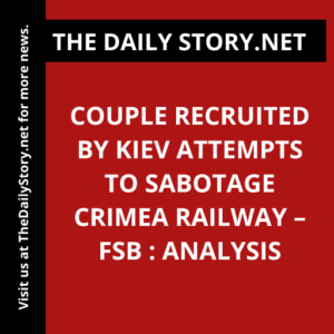 Couple recruited by Kiev attempts to sabotage Crimea railway – FSB : Analysis