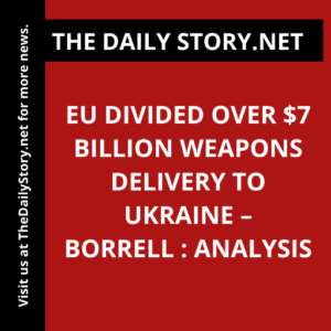 EU divided over $7 billion weapons delivery to Ukraine – Borrell : Analysis