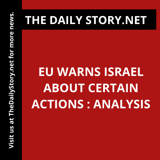 EU warns Israel about certain actions : Analysis