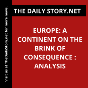 Europe: A Continent on the Brink of Consequence : Analysis