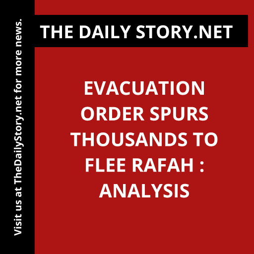 Evacuation Order Spurs Thousands to Flee Rafah : Analysis