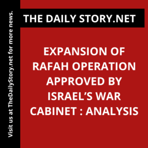 Expansion of Rafah operation approved by Israel’s war cabinet : Analysis
