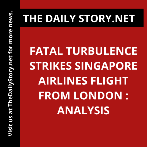 Fatal Turbulence Strikes Singapore Airlines Flight from London : Analysis