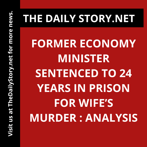 Former Economy Minister Sentenced to 24 Years in Prison for Wife’s Murder : Analysis