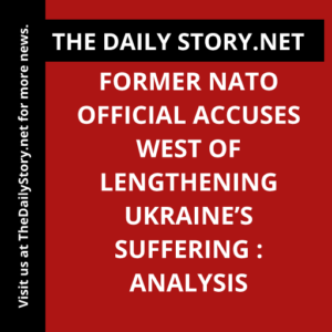 Former NATO Official Accuses West of Lengthening Ukraine’s Suffering : Analysis