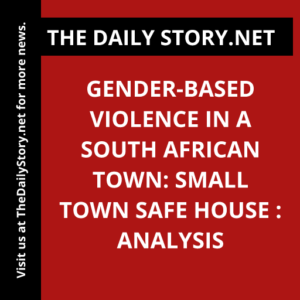 Gender-Based Violence in a South African Town: Small Town Safe House : Analysis