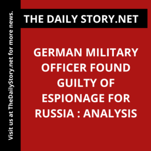 German military officer found guilty of espionage for Russia : Analysis