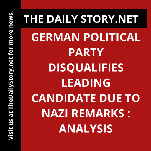 German political party disqualifies leading candidate due to Nazi remarks : Analysis