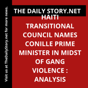 Haiti Transitional Council Names Conille Prime Minister in Midst of Gang Violence : Analysis