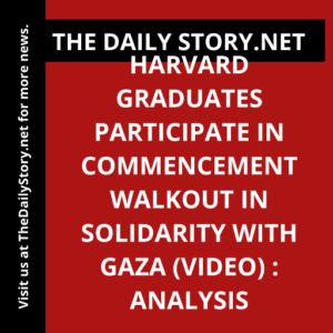 Harvard graduates participate in commencement walkout in solidarity with Gaza (VIDEO) : Analysis