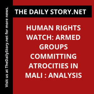 Human Rights Watch: Armed Groups Committing Atrocities in Mali : Analysis