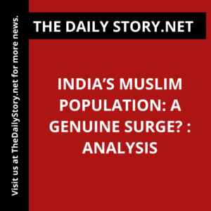 India’s Muslim Population: A Genuine Surge? : Analysis