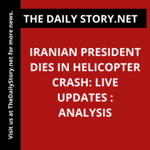 Iranian President Dies in Helicopter Crash: Live Updates : Analysis
