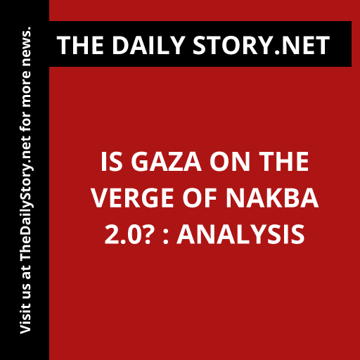 Is Gaza on the Verge of Nakba 2.0? : Analysis