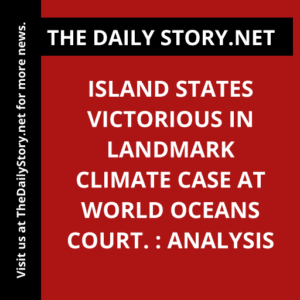 Island states victorious in landmark climate case at world oceans court. : Analysis