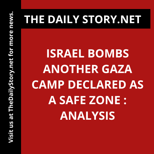 Israel bombs another Gaza camp declared as a safe zone : Analysis