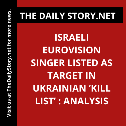 Israeli Eurovision Singer Listed as Target in Ukrainian ‘Kill List’ : Analysis