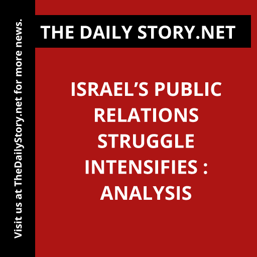 Israel’s Public Relations Struggle Intensifies : Analysis