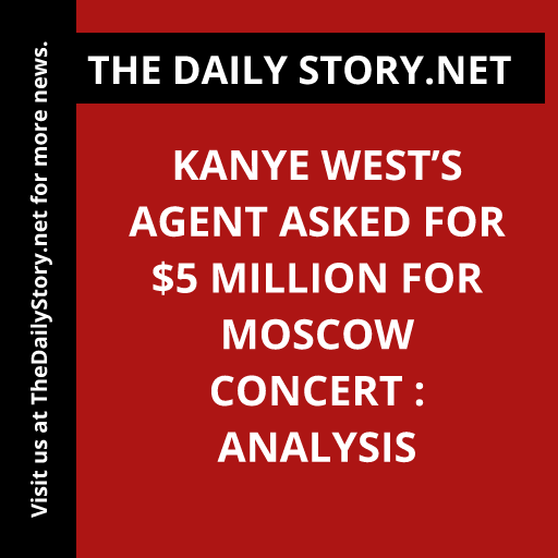 Kanye West’s Agent Asked for $5 Million for Moscow Concert : Analysis